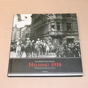 Laura Kolbe & Samu Nyström Helsinki 1918 - Pääkaupunki ja sota